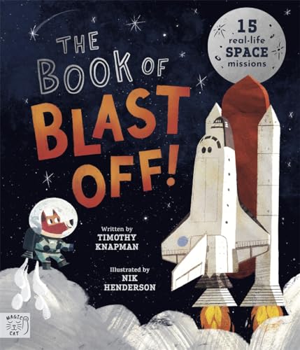 The Book of Blast Off!: 15 Real-Life Space Missions von Magic Cat Publishing